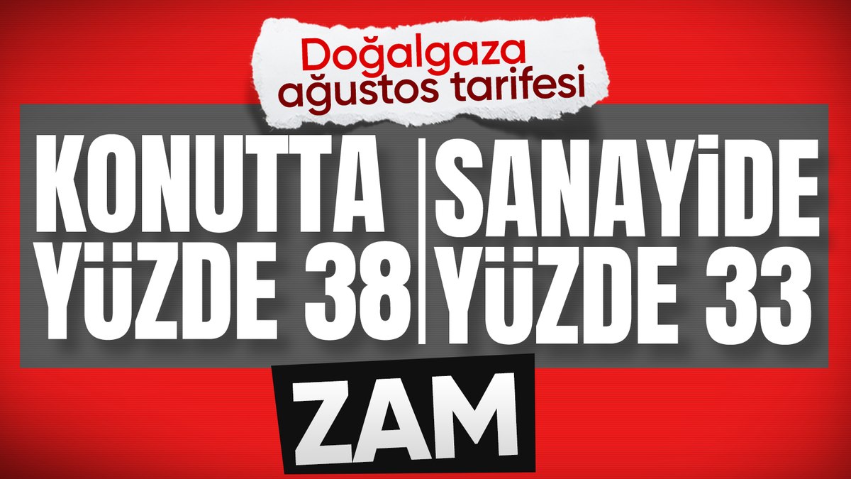 SON DAKİKA! Doğalgaza yüzde 38 zam geldi