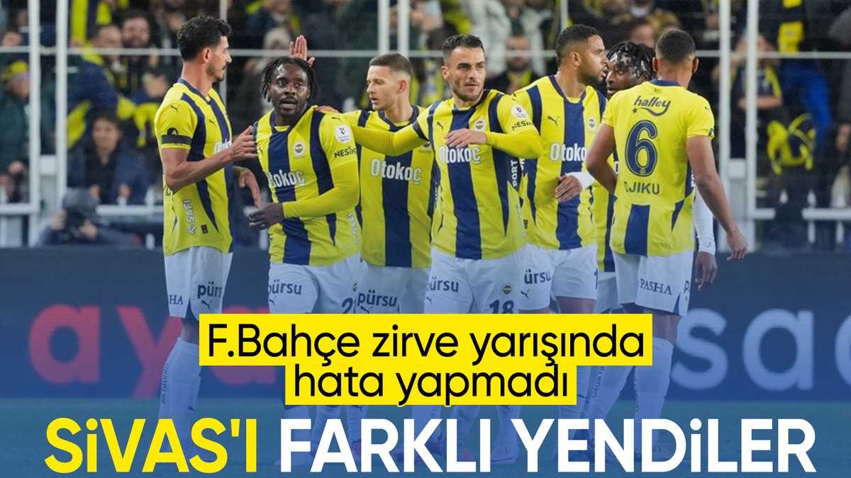 Fenerbahçe, Sivasspor karşısında farklı kazandı