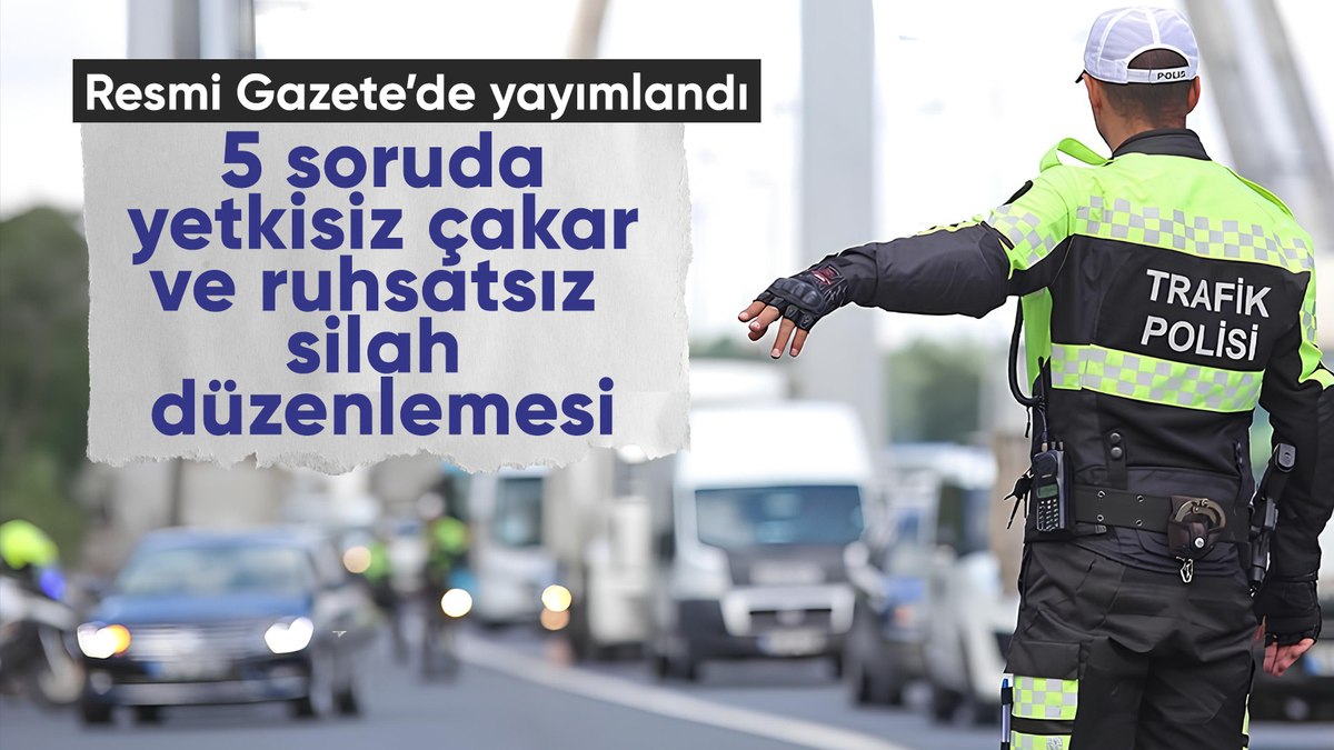 5 soruda yetkisiz çakar ve ruhsatsız silahlara yönelik düzenleme