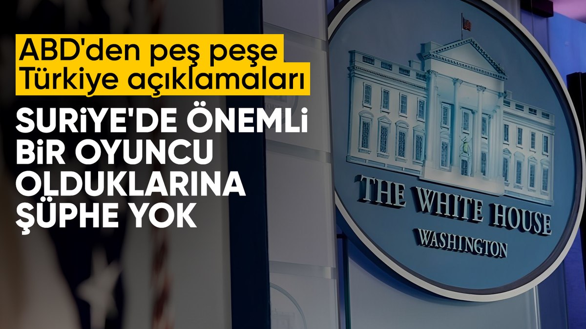 ABD Dışişleri Bakanlığı ve Beyaz Saray’dan Türkiye açıklaması