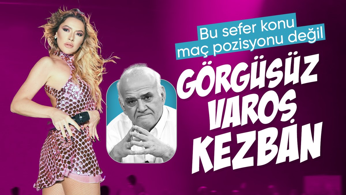 Ahmet Çakar’dan Hadise’ye: Varoş ve görgüsüz