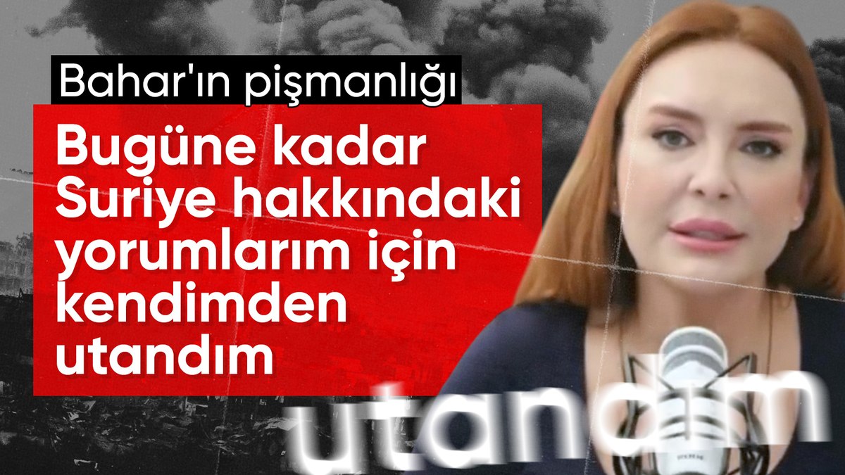 Bahar Feyzan: Suriye konusunda kendimden utandım