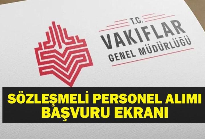 VAKIFLAR GENEL MÜDÜRLÜĞÜ PERSONEL ALIMI: VGM 78 sözleşmeli personel alımı başvuruları ne zaman? Başvuru şartları neler?