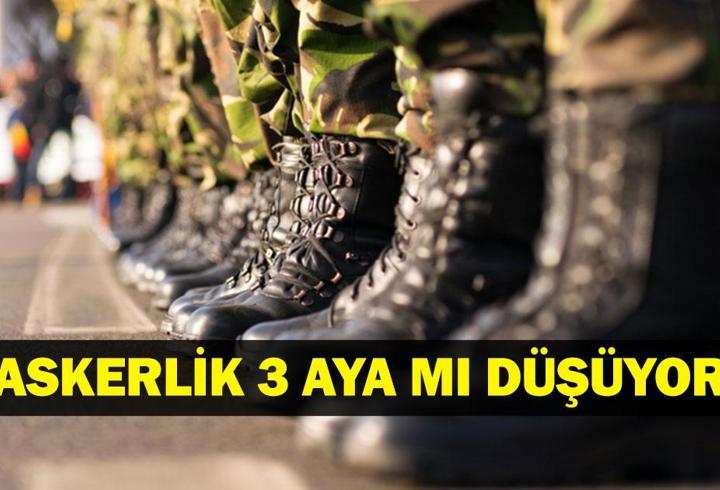 ASKERLİK 3 AYA MI DÜŞÜYOR? Askerlik Süresi Kısalıyor Mu? Milli Savunma Bakanlığı’ndan Açıklama Geldi Mi?