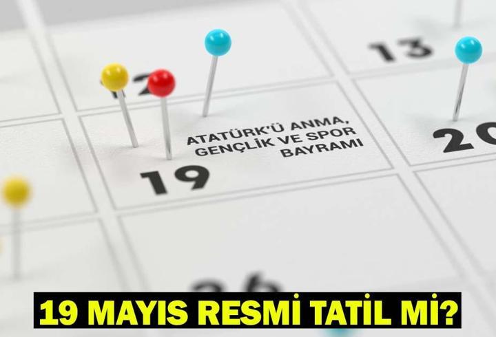 19 MAYIS RESMİ TATİL Mİ? 18 Mayıs yarım gün tatil mi? Mayıs ayı takvimi 2025!