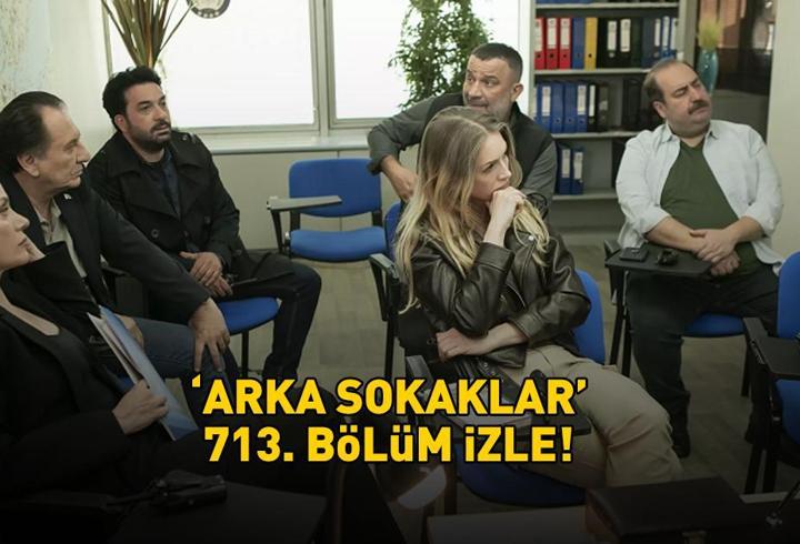 ARKA SOKAKLAR SON BÖLÜM İZLE | Kanal D Arka Sokaklar 713. bölüm izle full HD tek parça!