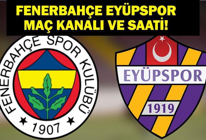 Fenerbahçe Eyüpspor Hangi Kanalda? Fenerbahçe Eyüpspor Maçı Ne Zaman, Saat Kaçta? Trendyol Süper Lig Fenerbahçe İkas Eyüpspor İlk 11’ler