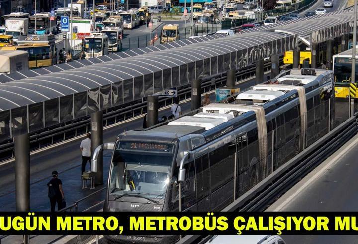 BUGÜN METRO, METROBÜS ÇALIŞIYOR MU? İETT Özel Halk Otobüsleri grevi sonrasında toplu taşımada son durum!