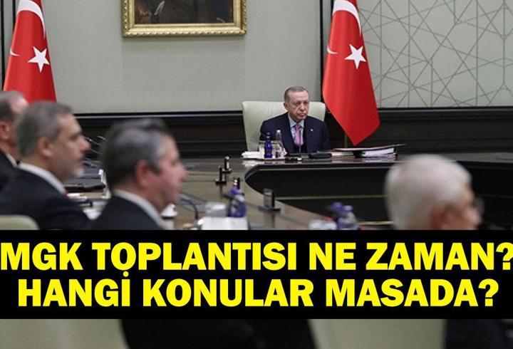 Son Dakika MGK Toplantısı: Milli Güvenlik Kurulu (MGK) Toplantısı Ne Zaman? MGK Toplantı Konuları Neler, Ne Kararlar Alınacak?