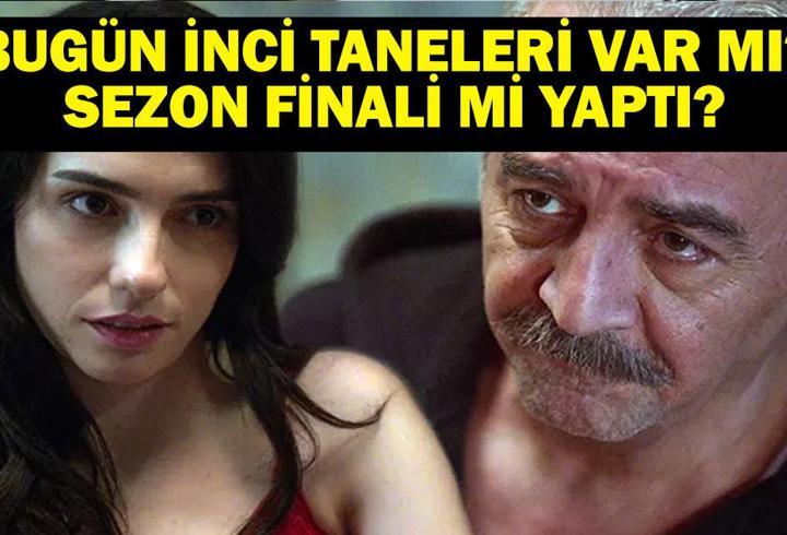 İNCİ TANELERİ YOK MU? İnci Taneleri Sezon Finali Mi Yaptı? İnci Taneleri Yeni Sezon Ne Zaman Başlayacak? 22 Mayıs Kanal D Yayın Akışı