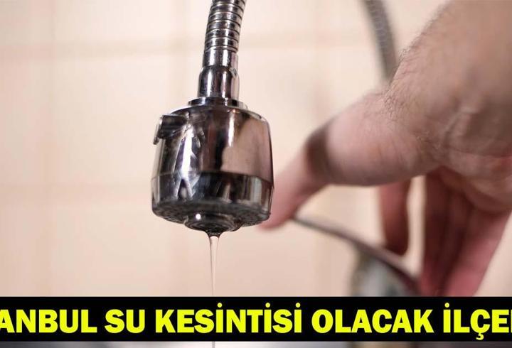 İSTANBUL’DA SULAR NE ZAMAN GELECEK? 22 Mayıs İstanbul su kesintisi olacak ilçeler! İSKİ 7 ilçede planlı su kesintisi olacağı!