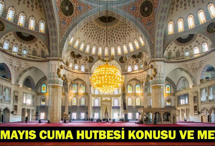 23 MAYIS 2025 CUMA HUTBESİ KONUSU VE METNİ: Bu hafta Cuma hutbesi konusu ne?