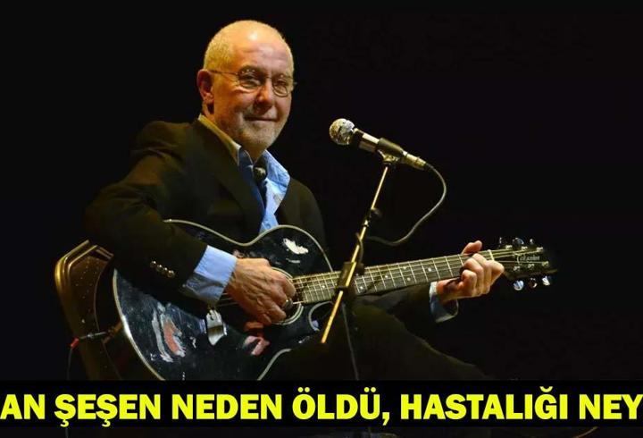 SON DAKİKA! İLHAN ŞEŞEN NEDEN ÖLDÜ, HASTALIĞI NEYDİ? İlhan Şeşen kimdir, kaç yaşında, nereli?