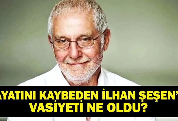 İLHAN ŞEŞEN VASİYETİ: Usta Sanatçı İlhan Şeşen’in Vasiyeti Ne, Mirası Ne? Usta Sanatçı Hayatını Kaybetti!
