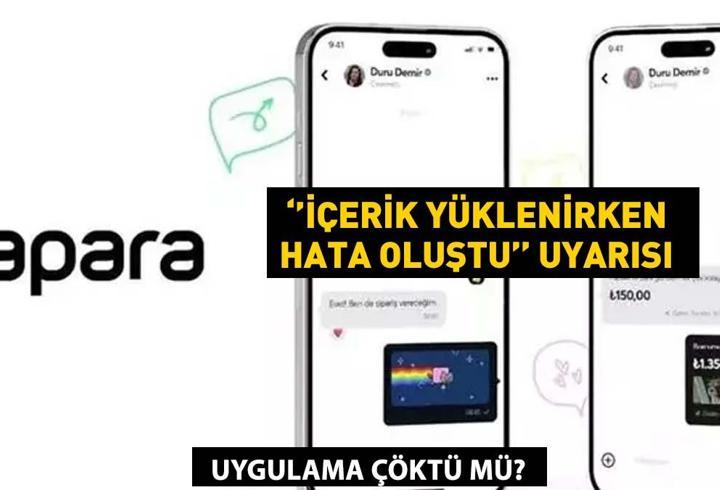 Papara İçerik Yüklenirken Hata Oluştu! CANLI DESTEK: Uygulama Neden Açılmıyor, Papara’ya Giremiyorum?
