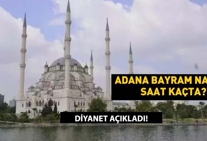 Adana Bayram Namazı Saati 2025 – Kurban Bayramı Namazı Adana’da Saat Kaçta Kılınacak?