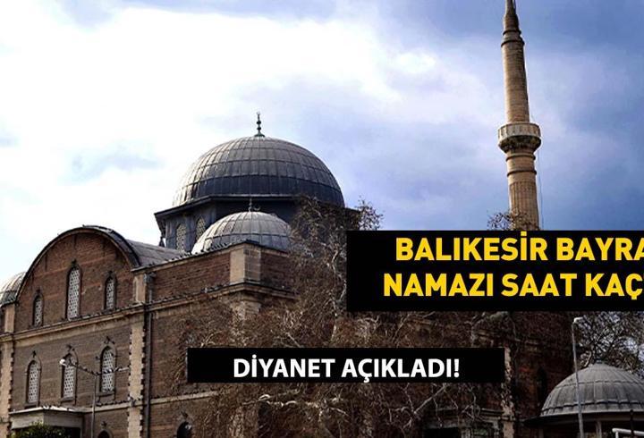 Balıkesir Bayram Namazı Saati 2025 – Kurban Bayramı Namazı Balıkesir’de Saat Kaçta Kılınacak?