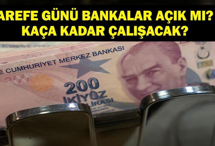 BANKALAR AREFE GÜNÜ AÇIK MI: Kurban Bayramı Arefe Günü Bankalar Çalışıyor Mu? 5 Mayıs Perşembe Öğleden Sonra Bankalar Açık Mı? Garanti Bankası, Yapı Kredi, İş Bankası, QNB, Halkbank, Ziraat, Vakıfbank…