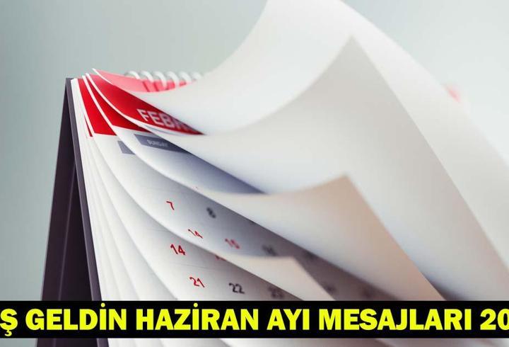 HOŞ GELDİN HAZİRAN AYI MESAJLARI, SÖZLERİ 2025: Haziran ayı ile ilgili anlamlı, güzel, kutlama sözleri!