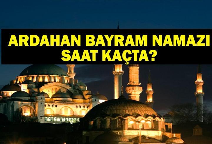 ARDAHAN BAYRAM NAMAZI SAATİ 2025 – Ardahan’da Kurban Bayramı namazı saat kaçta, ne zaman kılınacak? Diyanet bayram namazı vakti