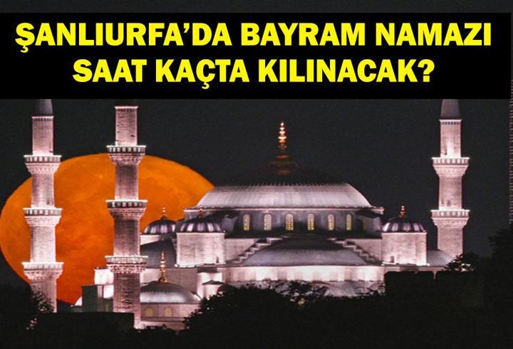 ŞANLIURFA BAYRAM NAMAZI SAATİ 2025 – Şanlıurfa’da Kurban Bayramı Namazı Saat Kaçta, Ne Zaman Kılınacak? Diyanet Bayram Namazı Vakti