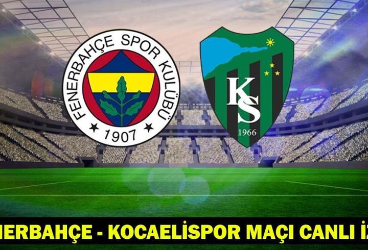 FENERBAHÇE – KOCAELİSPOR MAÇI CANLI İZLE: Fenerbahçe – Kocaelispor maçı muhtemel 11’ler-maç kadrosu!