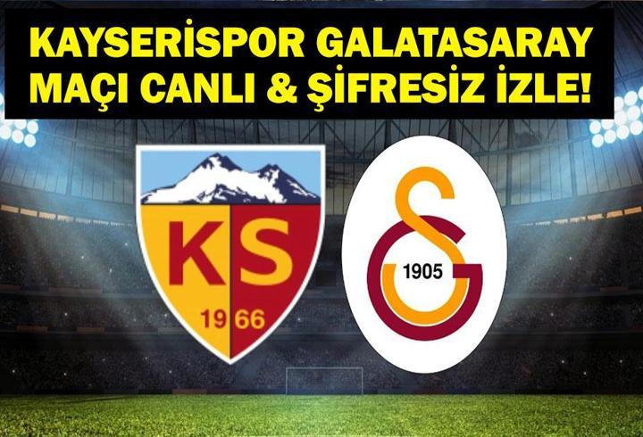 KAYSERİSPOR GALATASARAY MAÇI CANLI İZLE: Kayserispor Galatasaray Maç Kadrosu! İşte Kayserispor Galatasaray beIN Sports Canlı İzleme Ekranı!