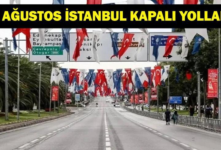 30 AĞUSTOS KAPALI YOLLAR LİSTESİ: İstanbul’da Hangi Yollar Kapalı? Vatan Caddesi Kapanacak Mı? Ne Zaman Açılacak? İşte Alternatif Güzergahlar