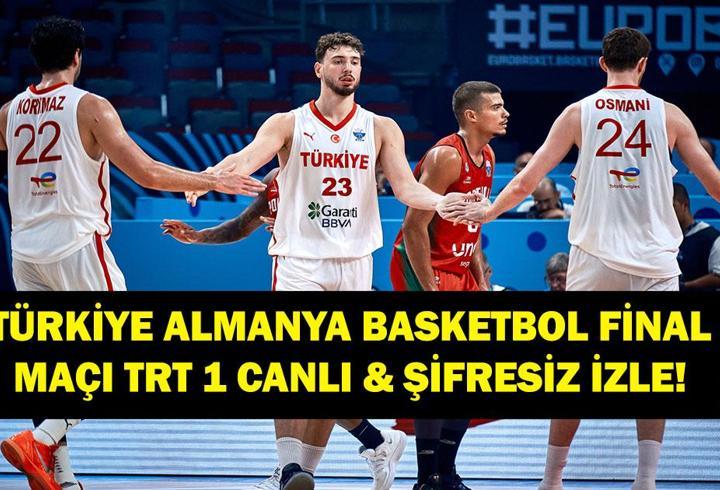 TÜRKİYE ALMANYA FİNAL MAÇI CANLI İZLE: EuroBasket Türkiye Almanya Basketbol Finali TRT 1 Canlı & Şifresiz İzle! 12 Dev Adam 24 Yıl Sonra Finalde!
