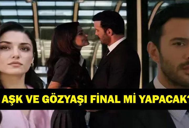 AŞK VE GÖZYAŞI FİNAL Mİ? Aşk ve Gözyaşı dizisi final mi yapacak? Ne zaman final yapacak?