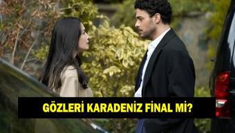 Gözleri Karadeniz final mi Gözleri Karadeniz ne zaman final yapacak