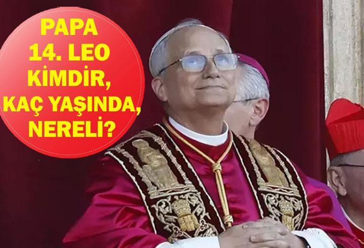 PAPA 14. LEO KİMDİR? Papa 14. Leo nereli, kaç yaşında? Papa Türkiye’de nereye gelecek?