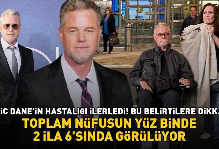 Euphoria’nın yıldızı Eric Dane’nin hastalığı ilerledi! Bu belirtilere dikkat! Toplam nüfusun 100 binde 2 ila 6’sında görülüyor