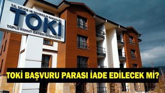 TOKİ BAŞVURU PARASI İADE EDİLECEK Mİ 5000 TL TOKİ başvuru parası ne zaman ve nereden iade edilecek