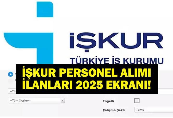 İŞKUR PERSONEL ALIMI 2025 BAŞVURU EKRANI: İŞKUR personel alımı başvurusu nasıl yapılır, nereden? Hangi İlanlar Var?