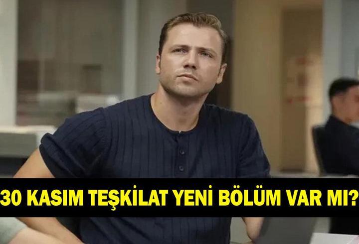 TEŞKİLAT YENİ BÖLÜM NE ZAMAN? 30 Kasım Teşkilat bu akşam var mı yok mu? 159. bölüm ne zaman yayınlanacak? TRT 1 yayın akışı
