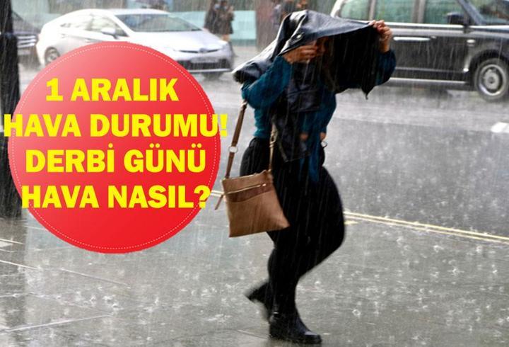 1 ARALIK HAVA DURUMU: FB GS Derbi Günü İstanbul’da Hava Nasıl Olacak? İstanbul’da Yağmur Yağacak Mı?
