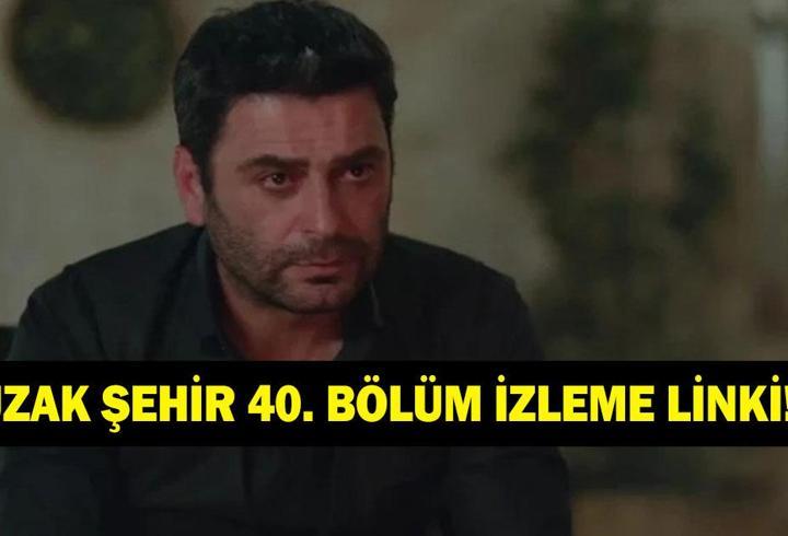 UZAK ŞEHİR 40. BÖLÜM İZLEME LİNKİ! Kanal D Uzak Şehir 40. bölüm full izleme linki…