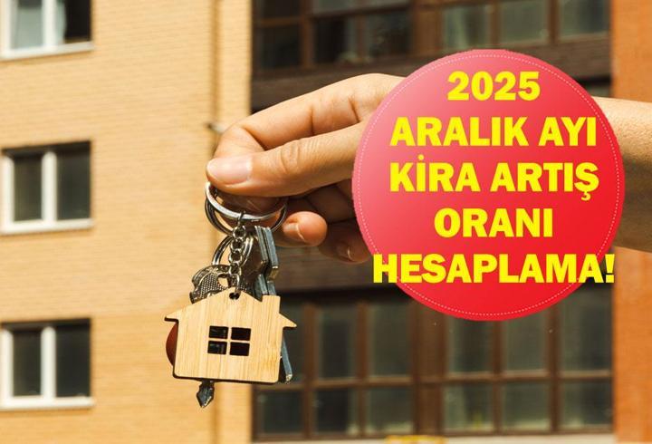 KİRA ARTIŞ ORANI ARALIK AYI: 2025 Aralık ayı kira zammı belli oldu mu? Aralık ayı ev ve iş yeri kira zammı ne oldu? TEFE-ÜFE ile kira zammı ne kadar?