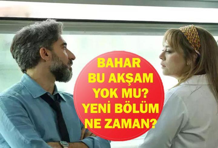 BAHAR BU AKŞAM VAR MI YOK MU? Bahar neden yok, yeni bölüm ne zaman, günü mü değişti? Show TV 2 Aralık yayın akışı…