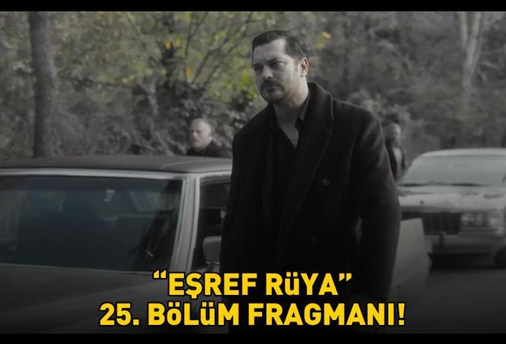 EŞREF RÜYA 25. BÖLÜM FRAGMANI İZLE KANAL D | Çağatay Ulusoy ve Demet Özdemir’li Eşref Rüya 25. bölüm fragmanı izleme linki!
