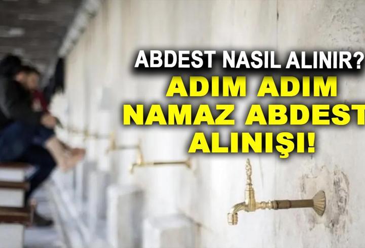 ABDEST NASIL ALINIR? Namaz abdesti alınışı: Abdest alırken okunacak dualar ve sureler!
