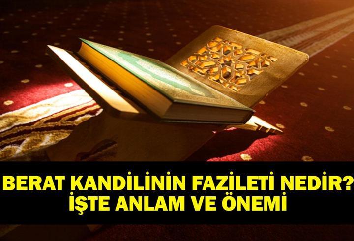 BERAT KANDİLİNİN ANLAMI VE ÖNEMİ: Berat Gecesinde Ne Oldu? Berat Gecesinin Fazileti Nedir (Diyanet)?