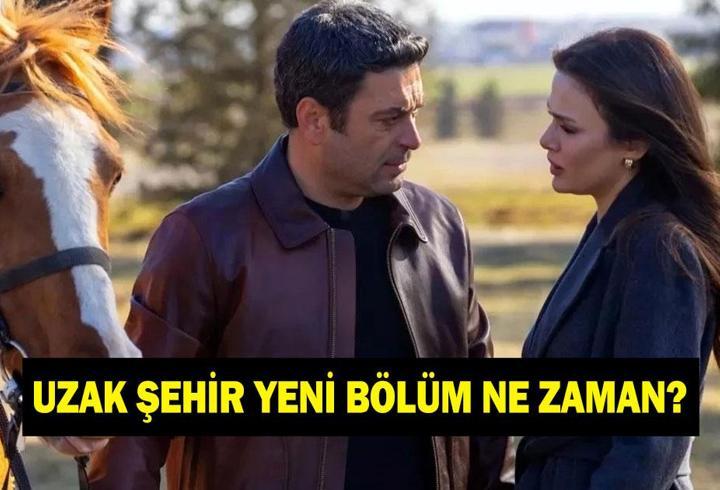 UZAK ŞEHİR YENİ BÖLÜMÜ NE ZAMAN? 2 Şubat Uzak Şehir neden yok, ne zaman yayınlanacak? Kanal D yayın akışı