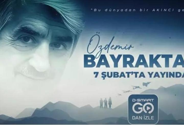 Gökyüzünde bir akıncı! Özdemir Bayraktar belgeseli 7 Şubat’ta D-Smart Go’da