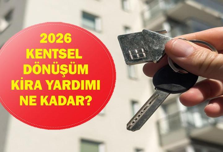 KENTSEL DÖNÜŞÜM KİRA YARDIMI 2026: Kentsel dönüşüm başkanlığı kira yardımı (taşınma yardımı)başvurusu nasıl yapılır? Kira yardımına kimler başvurabilir?
