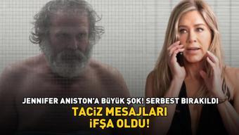 TACİZ MESAJLARI İFŞA OLDU Hollywood yıldızı Jennifer Anistona büyük şok Serbest bırakıldı
