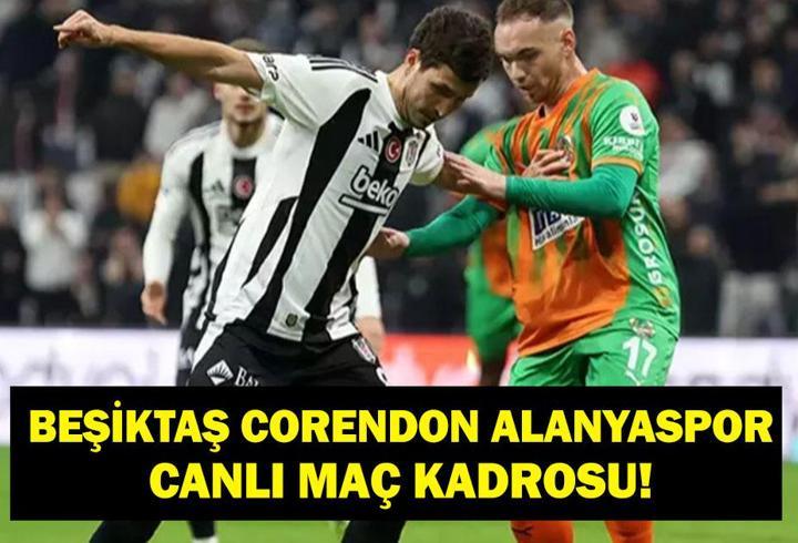 BEŞİKTAŞ ALANYASPOR MAÇ KADROSU: Süper Lig Beşiktaş Corendon Alanyaspor Hangi Kanalda, Saat Kaçta? İşte İlk 11’ler..