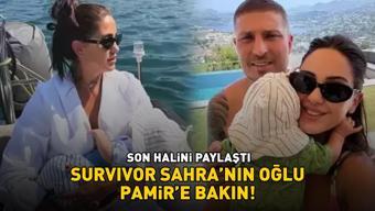 Survivor Sahra Işıkın oğlu Pamire bakın Son halini paylaştı