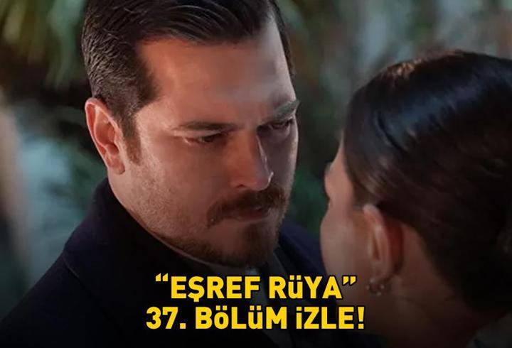 EŞREF RÜYA 37. BÖLÜM İZLE FULL HD TEK PARÇA | Kanal D Çağatay Ulusoy ve Demet Özdemir’li Eşref Rüya 37. bölüm izleme ekranı!